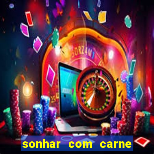 sonhar com carne de porco jogo do bicho